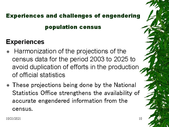 Experiences and challenges of engendering population census Experiences Harmonization of the projections of the