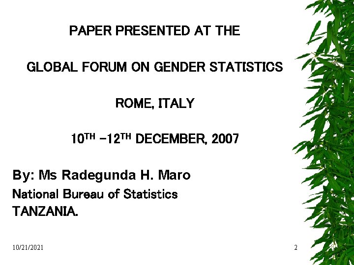 PAPER PRESENTED AT THE GLOBAL FORUM ON GENDER STATISTICS ROME, ITALY 10 TH –