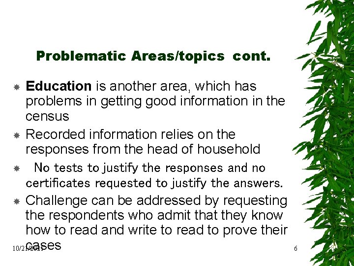 Problematic Areas/topics cont. Education is another area, which has problems in getting good information