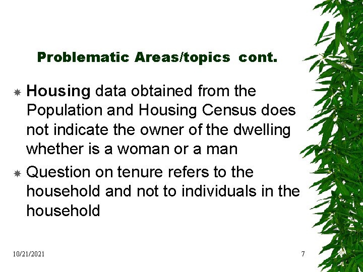 Problematic Areas/topics cont. Housing data obtained from the Population and Housing Census does not