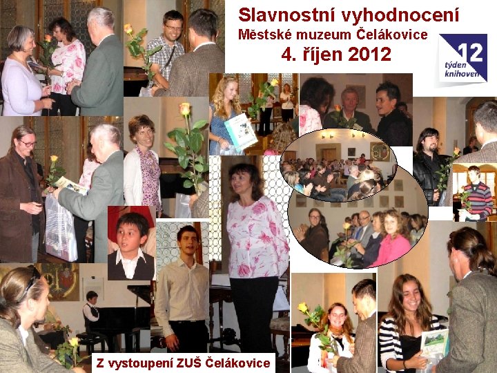 Slavnostní vyhodnocení Městské muzeum Čelákovice 4. říjen 2012 Z vystoupení ZUŠ Čelákovice 