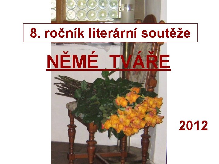 8. ročník literární soutěže NĚMÉ TVÁŘE 2012 