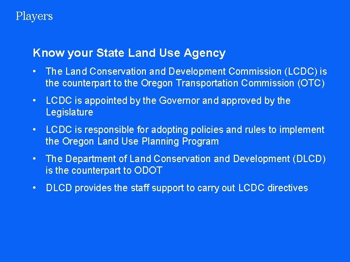 Players Know your State Land Use Agency • The Land Conservation and Development Commission