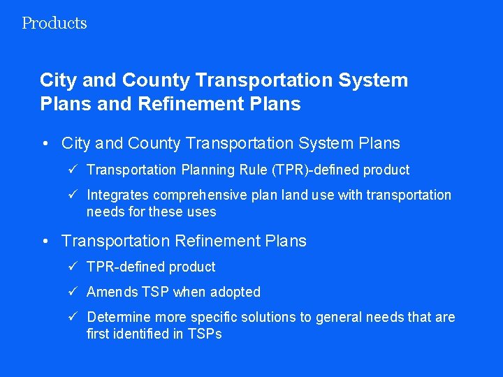 Products City and County Transportation System Plans and Refinement Plans • City and County