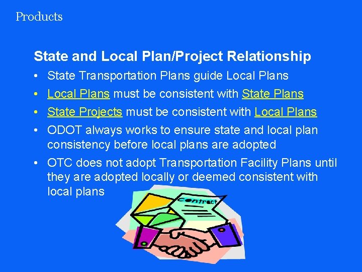 Products State and Local Plan/Project Relationship • • State Transportation Plans guide Local Plans