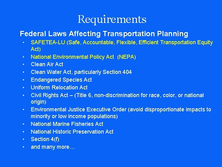 Requirements Federal Laws Affecting Transportation Planning • • • SAFETEA-LU (Safe, Accountable, Flexible, Efficient