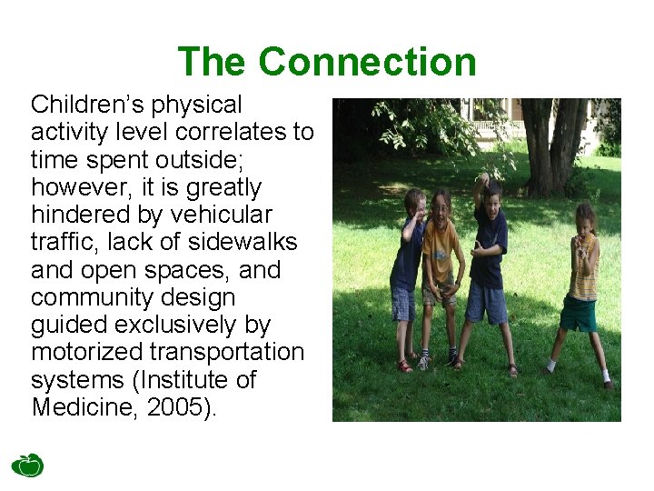 The Connection Children’s physical activity level correlates to time spent outside; however, it is