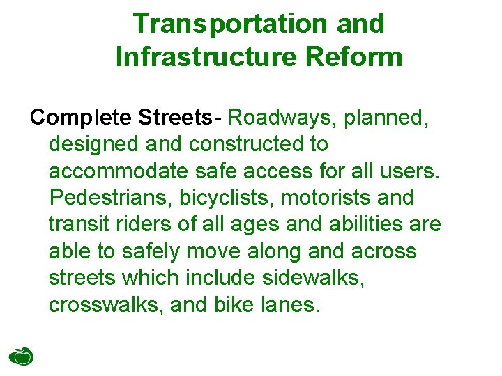 Transportation and Infrastructure Reform Complete Streets- Roadways, planned, designed and constructed to accommodate safe