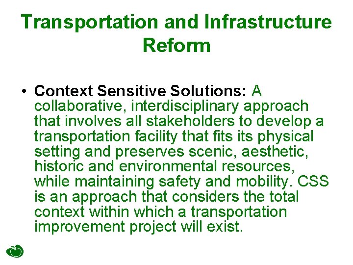 Transportation and Infrastructure Reform • Context Sensitive Solutions: A collaborative, interdisciplinary approach that involves