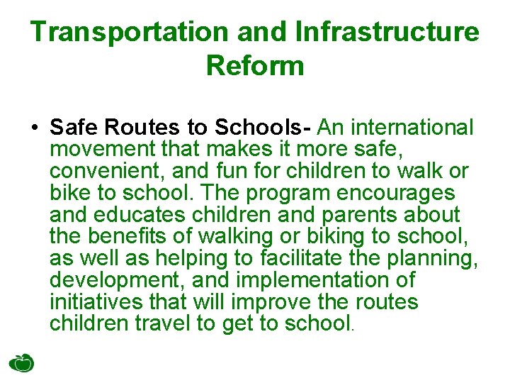 Transportation and Infrastructure Reform • Safe Routes to Schools- An international movement that makes