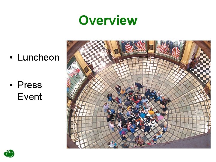 Overview • Luncheon • Press Event 