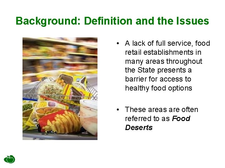 Background: Definition and the Issues • A lack of full service, food retail establishments