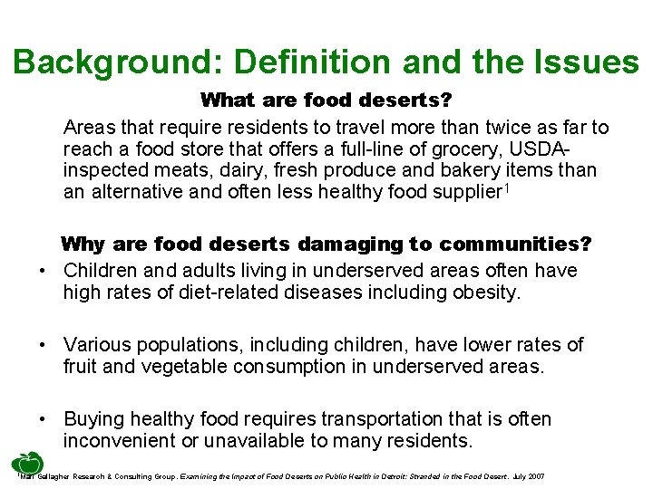 Background: Definition and the Issues What are food deserts? Areas that require residents to