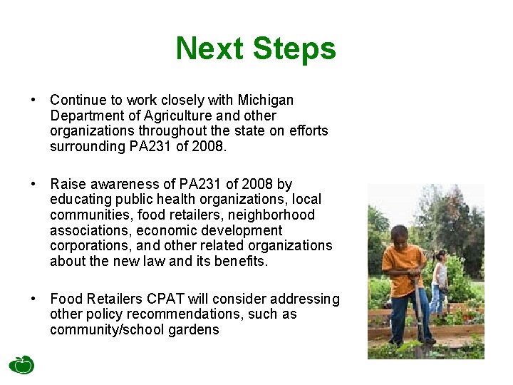 Next Steps • Continue to work closely with Michigan Department of Agriculture and other