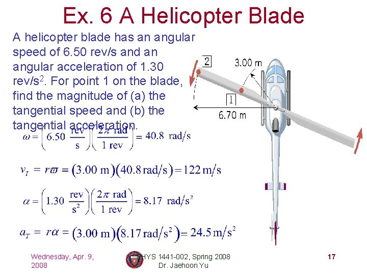 Ex. 6 A Helicopter Blade A helicopter blade has an angular speed of 6.