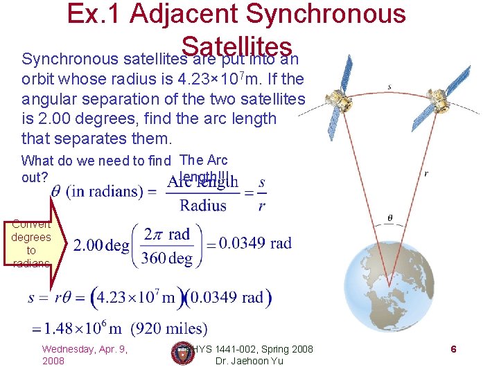Ex. 1 Adjacent Synchronous Satellites Synchronous satellites are put into an orbit whose radius