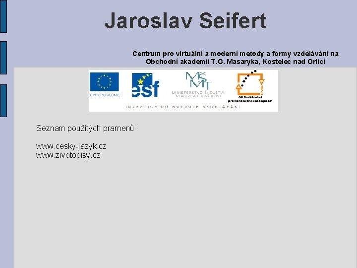 Jaroslav Seifert Centrum pro virtuální a moderní metody a formy vzdělávání na Obchodní akademii