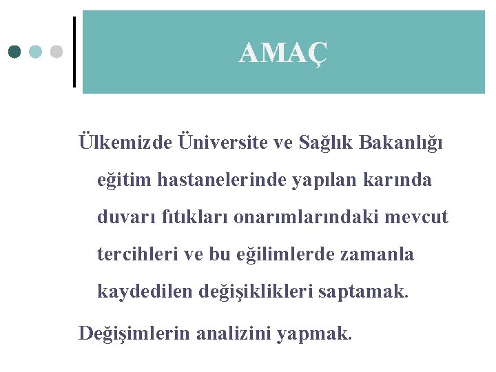 AMAÇ Ülkemizde Üniversite ve Sağlık Bakanlığı eğitim hastanelerinde yapılan karında duvarı fıtıkları onarımlarındaki mevcut