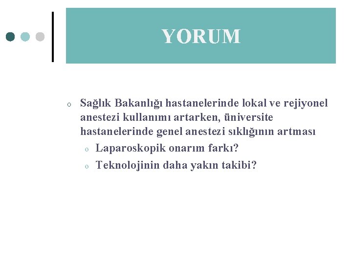 YORUM TARTIŞMA o Sağlık Bakanlığı hastanelerinde lokal ve rejiyonel anestezi kullanımı artarken, üniversite hastanelerinde