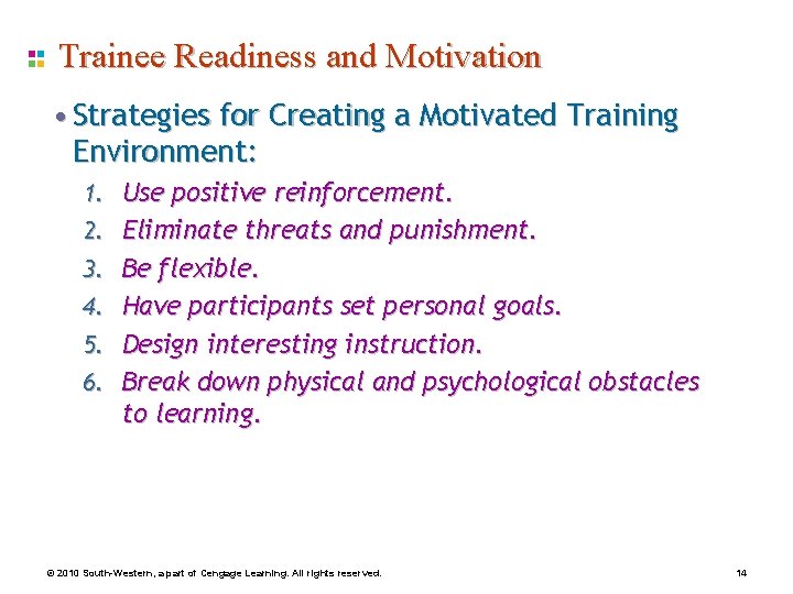 Trainee Readiness and Motivation • Strategies for Creating a Motivated Training Environment: 1. Use