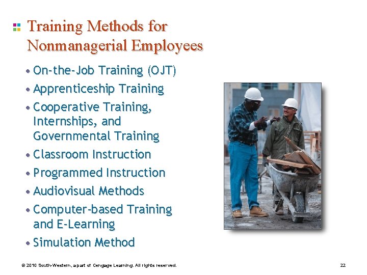 Training Methods for Nonmanagerial Employees • On-the-Job Training (OJT) • Apprenticeship Training • Cooperative