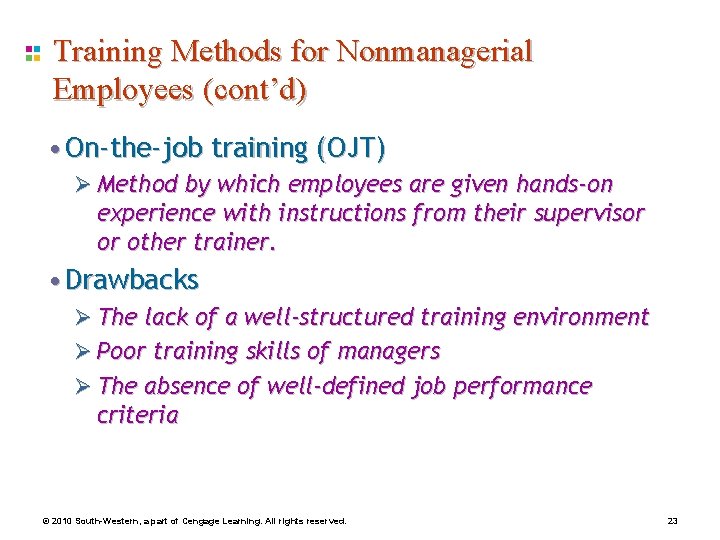 Training Methods for Nonmanagerial Employees (cont’d) • On-the-job training (OJT) Ø Method by which