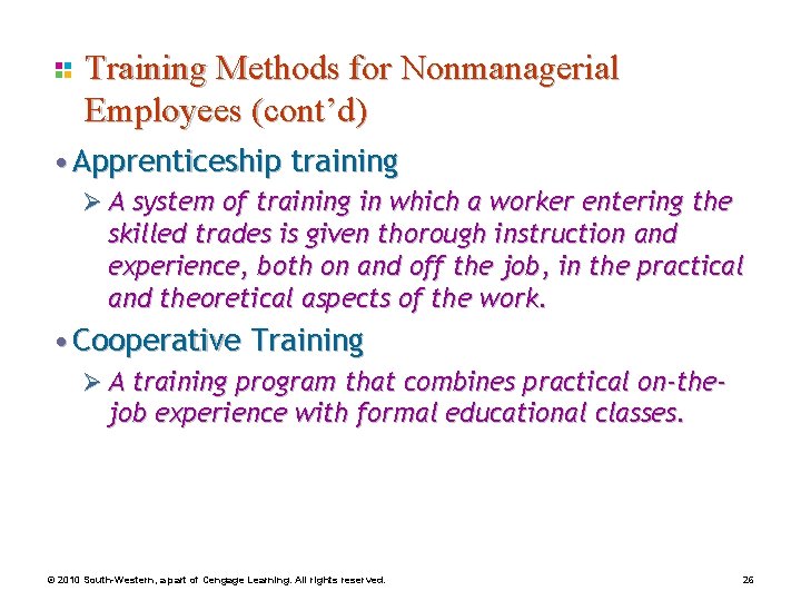 Training Methods for Nonmanagerial Employees (cont’d) • Apprenticeship training Ø A system of training