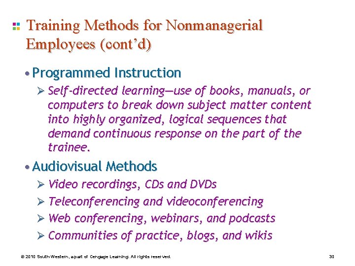 Training Methods for Nonmanagerial Employees (cont’d) • Programmed Instruction Ø Self-directed learning—use of books,