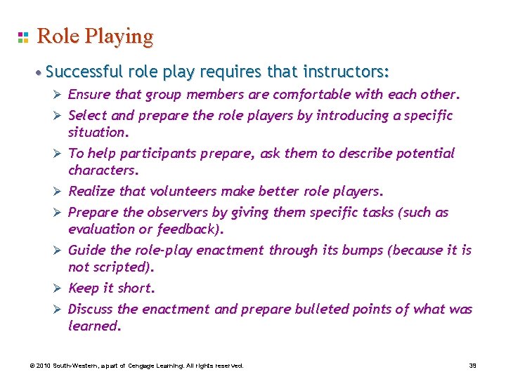 Role Playing • Successful role play requires that instructors: Ø Ensure that group members