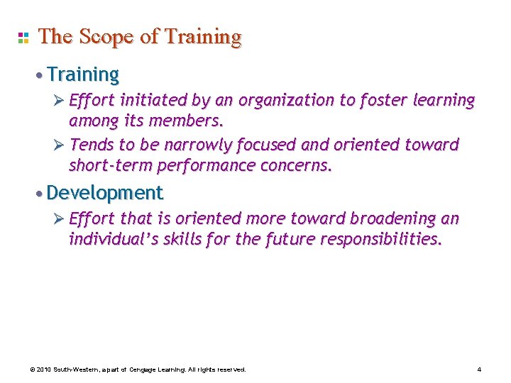 The Scope of Training • Training Ø Effort initiated by an organization to foster