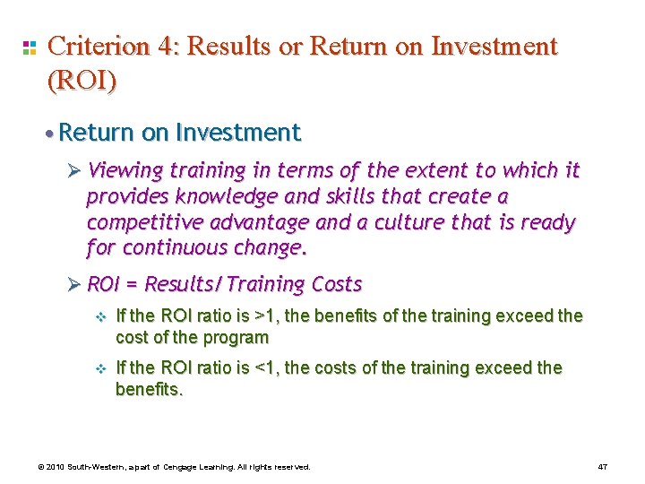 Criterion 4: Results or Return on Investment (ROI) • Return on Investment Ø Viewing