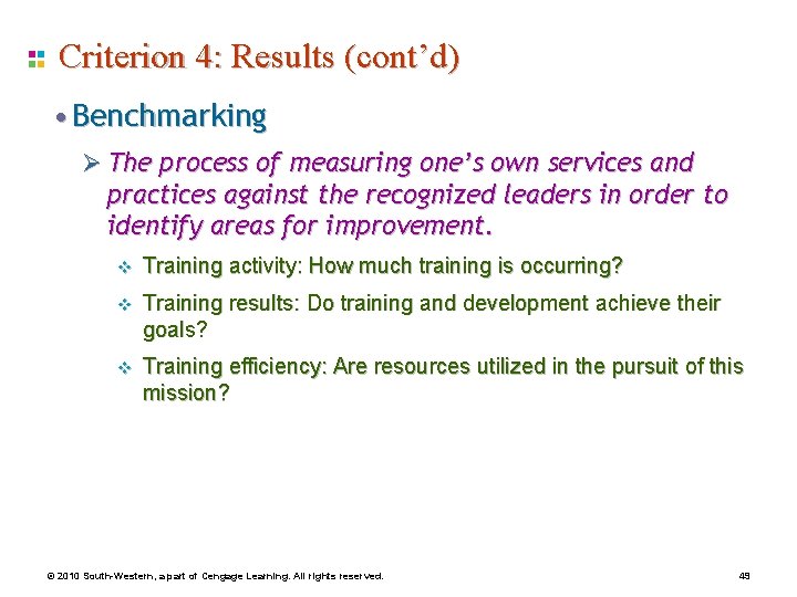 Criterion 4: Results (cont’d) • Benchmarking Ø The process of measuring one’s own services