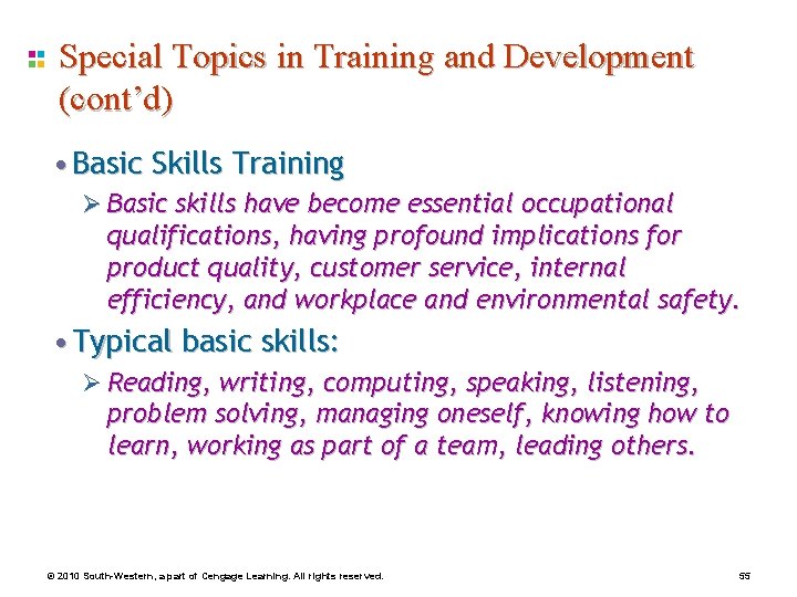 Special Topics in Training and Development (cont’d) • Basic Skills Training Ø Basic skills