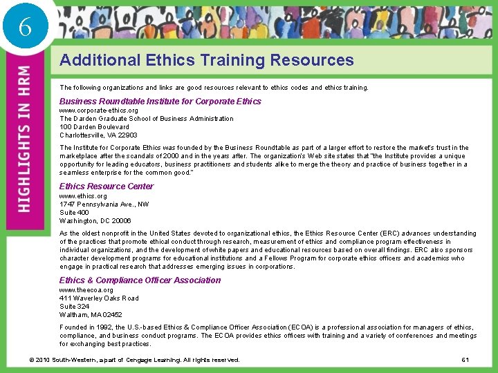 6 Additional Ethics Training Resources The following organizations and links are good resources relevant
