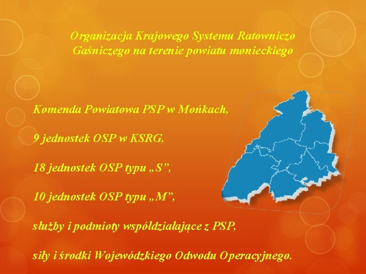 Organizacja Krajowego Systemu Ratowniczo Gaśniczego na terenie powiatu monieckiego Komenda Powiatowa PSP w Mońkach,