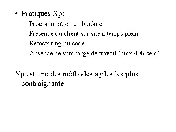  • Pratiques Xp: – Programmation en binôme – Présence du client sur site