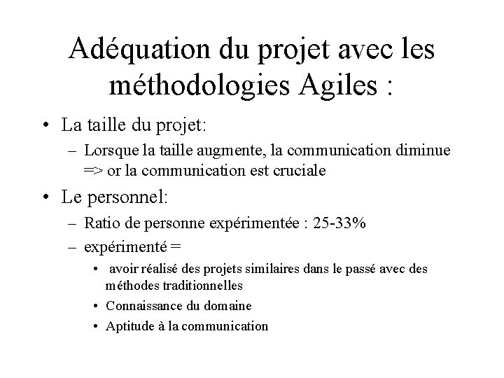 Adéquation du projet avec les méthodologies Agiles : • La taille du projet: –