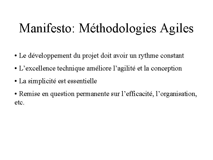 Manifesto: Méthodologies Agiles • Le développement du projet doit avoir un rythme constant •