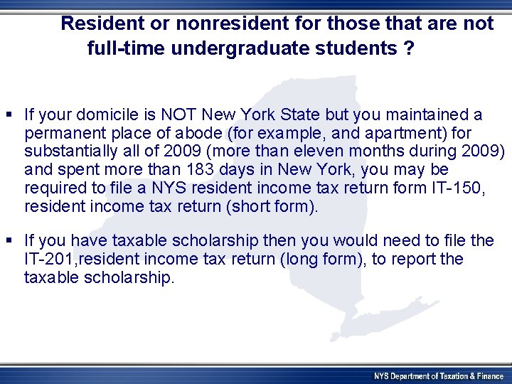 Resident or nonresident for those that are not full-time undergraduate students ? § If