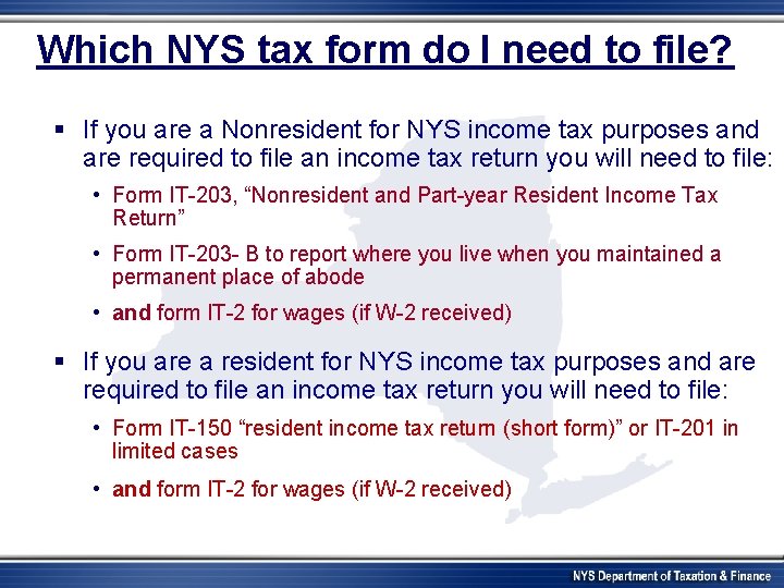 Which NYS tax form do I need to file? § If you are a