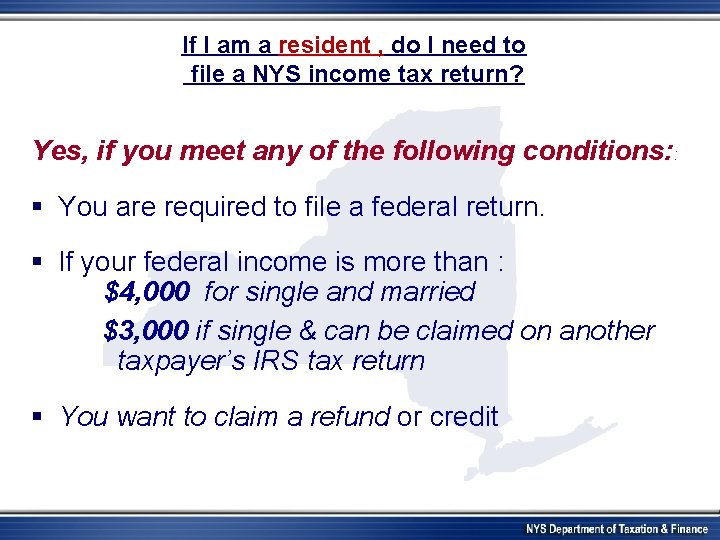 If I am a resident , do I need to file a NYS income