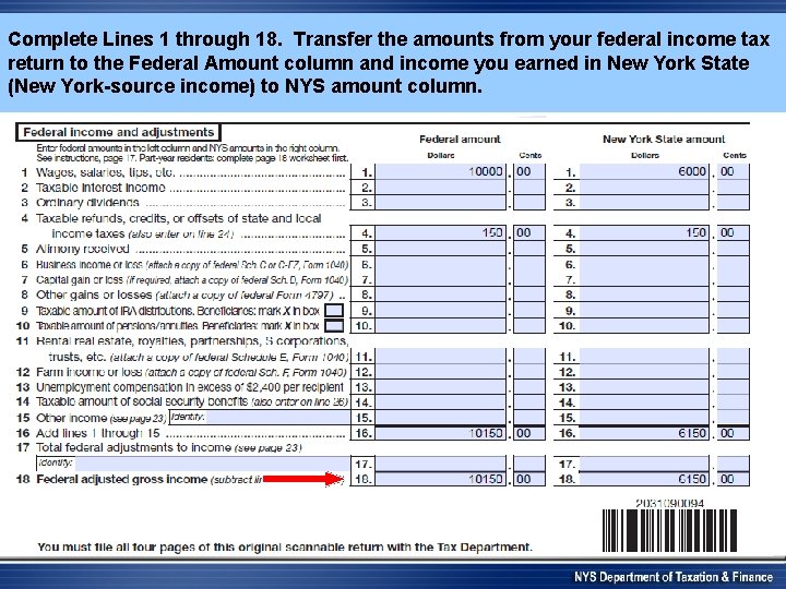 Complete Lines 1 through 18. Transfer the amounts from your federal income tax return