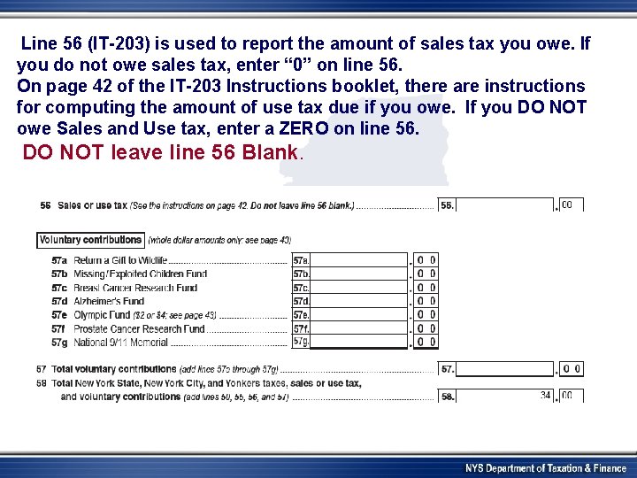 Line 56 (IT-203) is used to report the amount of sales tax you owe.