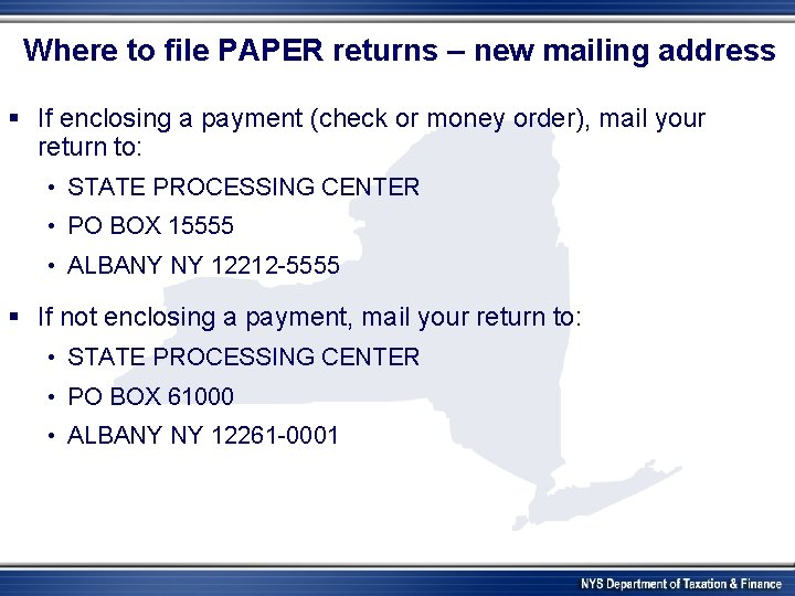 Where to file PAPER returns – new mailing address § If enclosing a payment