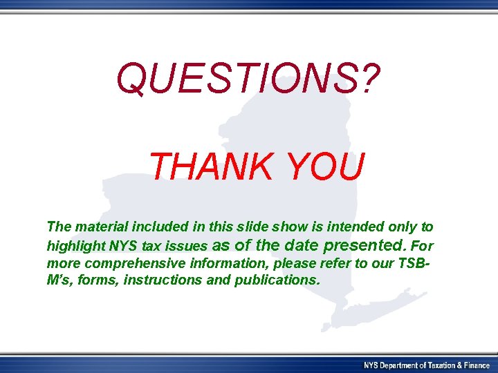 QUESTIONS? THANK YOU The material included in this slide show is intended only to