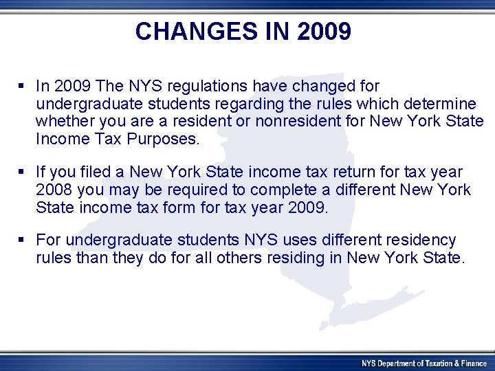 CHANGES IN 2009 § In 2009 The NYS regulations have changed for undergraduate students