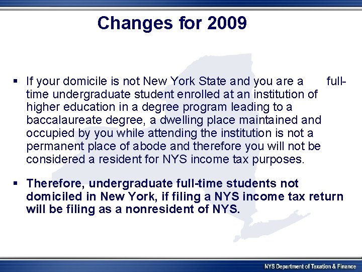 Changes for 2009 § If your domicile is not New York State and you