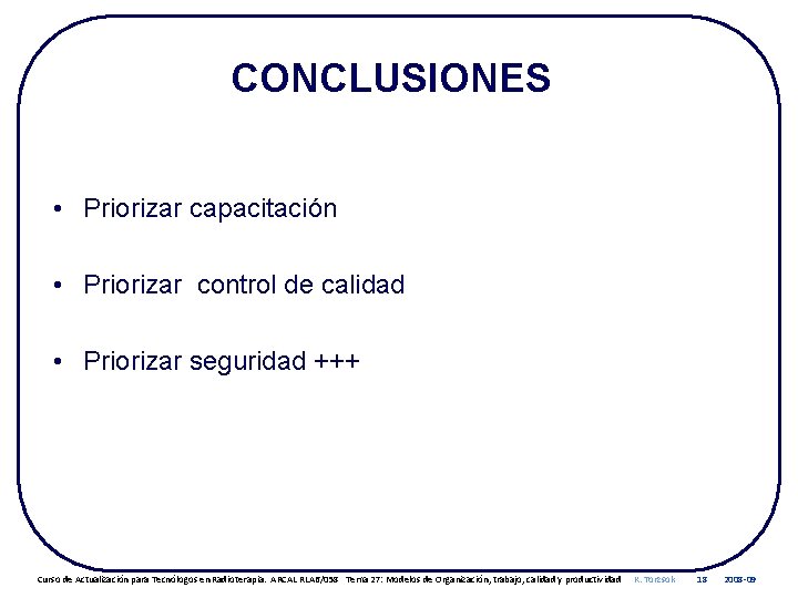 CONCLUSIONES • Priorizar capacitación • Priorizar control de calidad • Priorizar seguridad +++ Curso