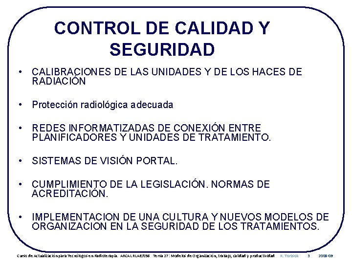 CONTROL DE CALIDAD Y SEGURIDAD • CALIBRACIONES DE LAS UNIDADES Y DE LOS HACES