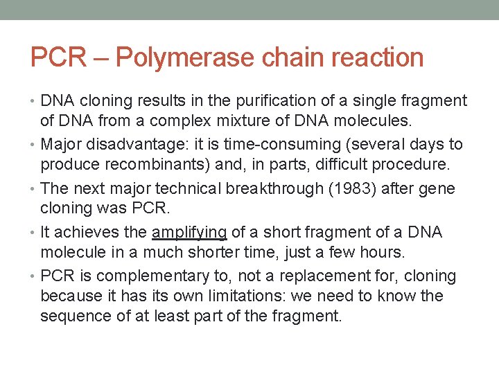 PCR – Polymerase chain reaction • DNA cloning results in the purification of a